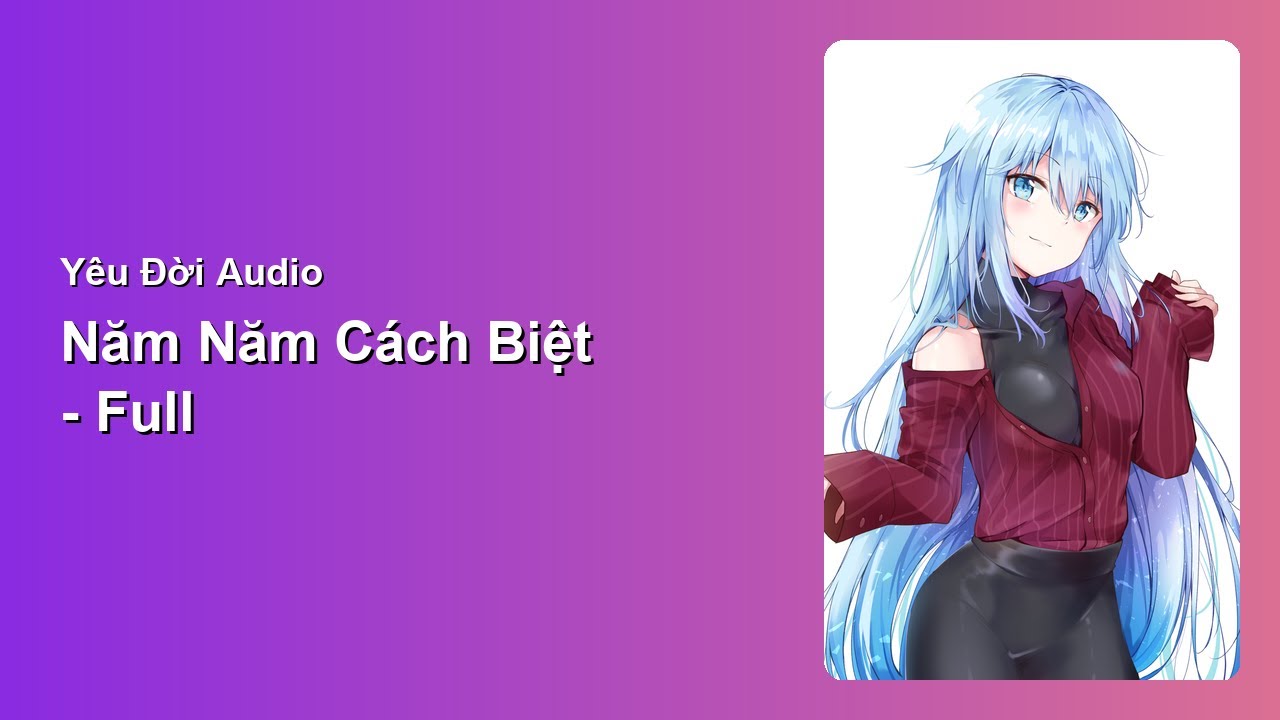 Năm Năm C&aacute;ch Biệt - Full | Y&ecirc;u Đời Audio