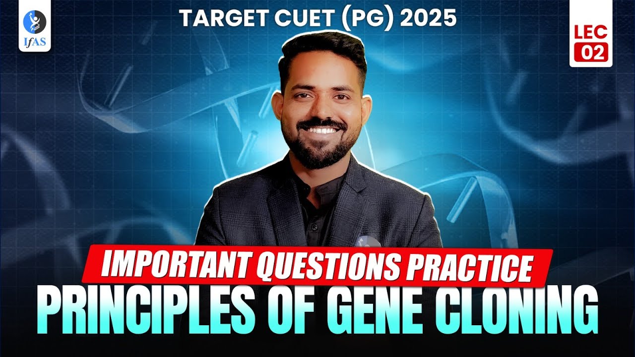 Principles of Gene Cloning CUET PG Life Science, Microbiology & More | 2025 Questions Practice
