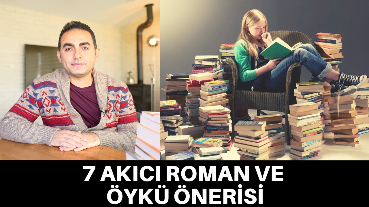 7 AKICI VE GELİŞTİREN  ROMAN- ÖYKÜ ÖNERİSİ