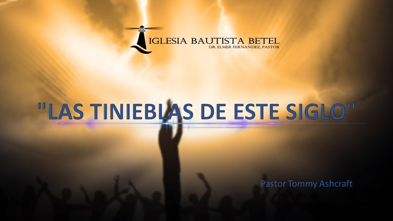 Pastor Tommy Ashcraft: "Las Tinieblas De Este Siglo" PM Domingo 10/05/25