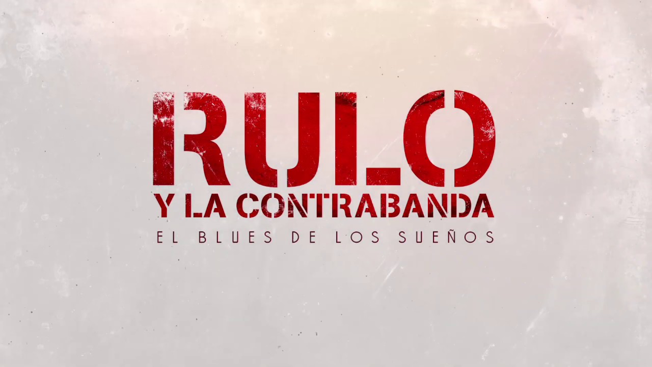 Rulo y La Contrabanda - El Blues de los sueños rotos (Lyric Video Oficial)
