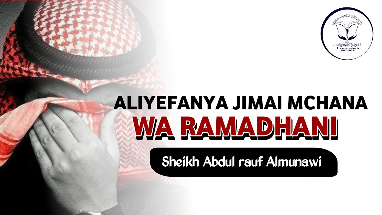 ALIYEFANYA JIMAI NDANI YA MCHANA WA RAMADHANI | SHEIKH ABDUL RAUF ALMUNAWIY