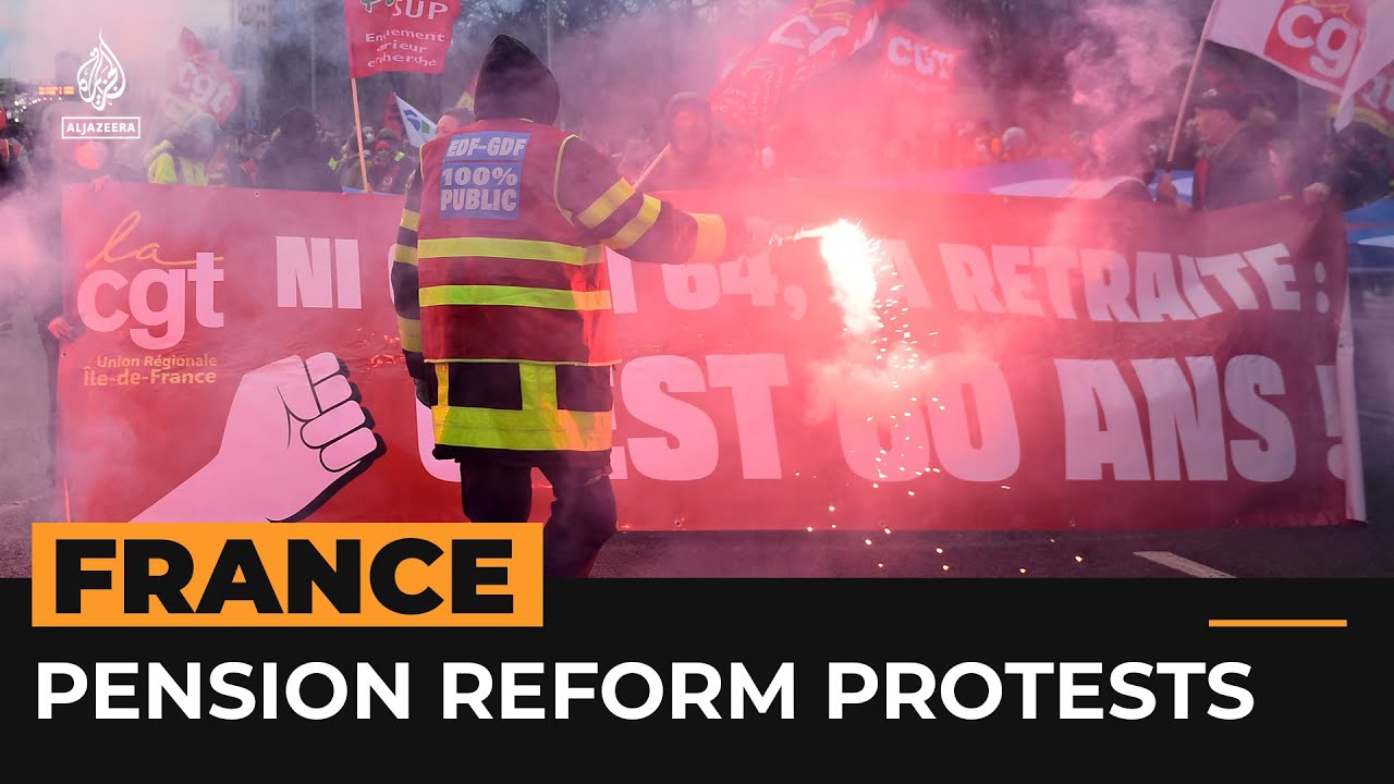 Why are the French protesting against Macron&rsquo;s pension reforms? | Al Jazeera Newsfeed