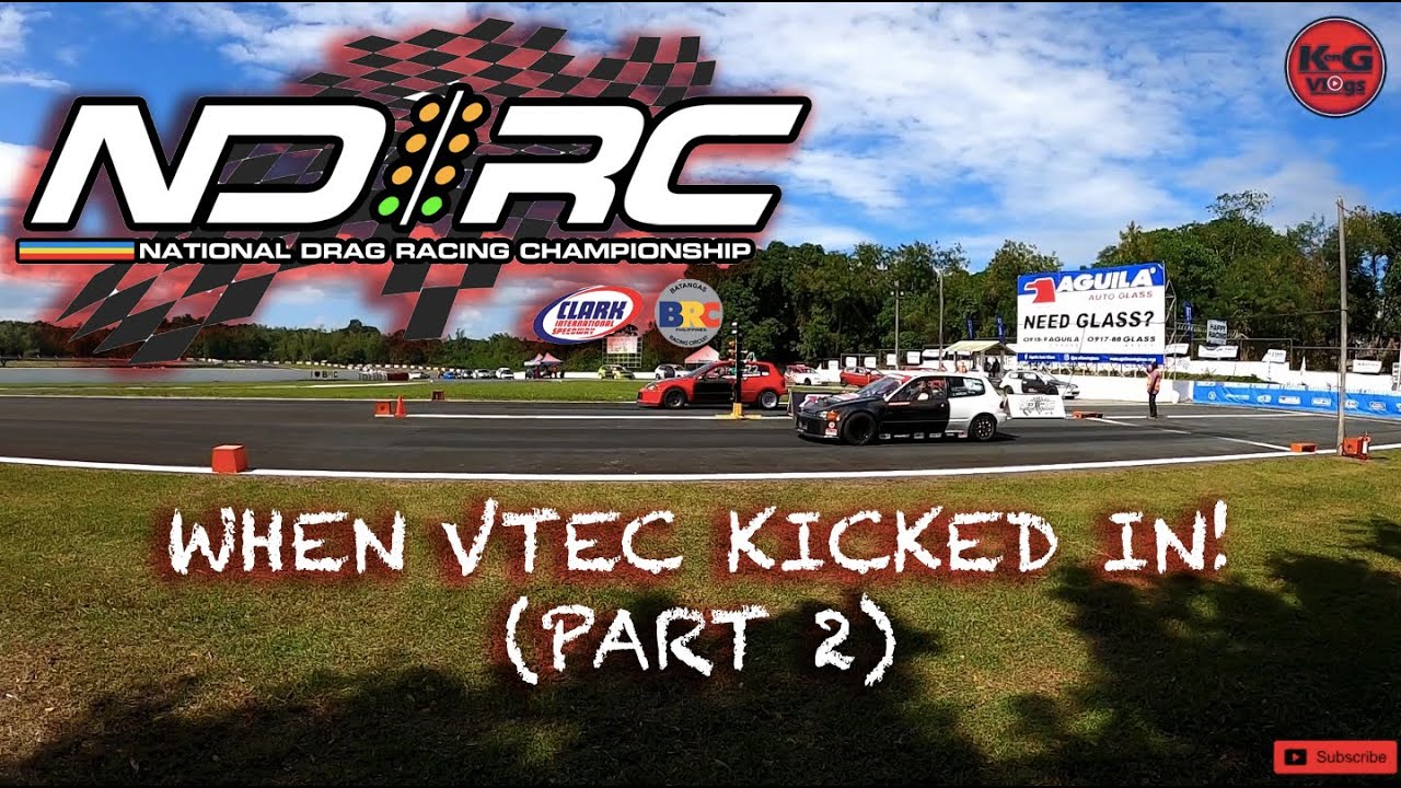 WHEN VTEC KICKED IN || NDRC SOUTH LEG || PART 2 || KEN G VLOGS