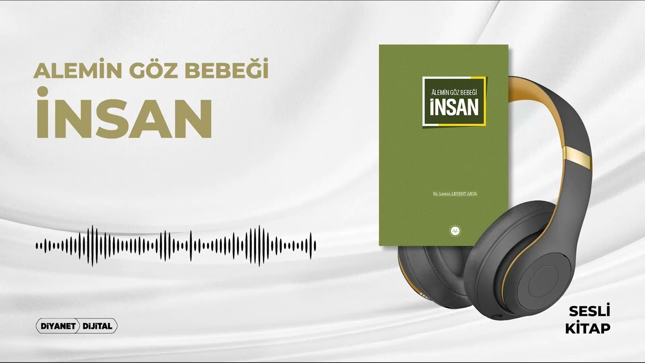 Alemin Göz Bebeği İnsan - Dr. Lamia Levent Abul - Sesli Kitap