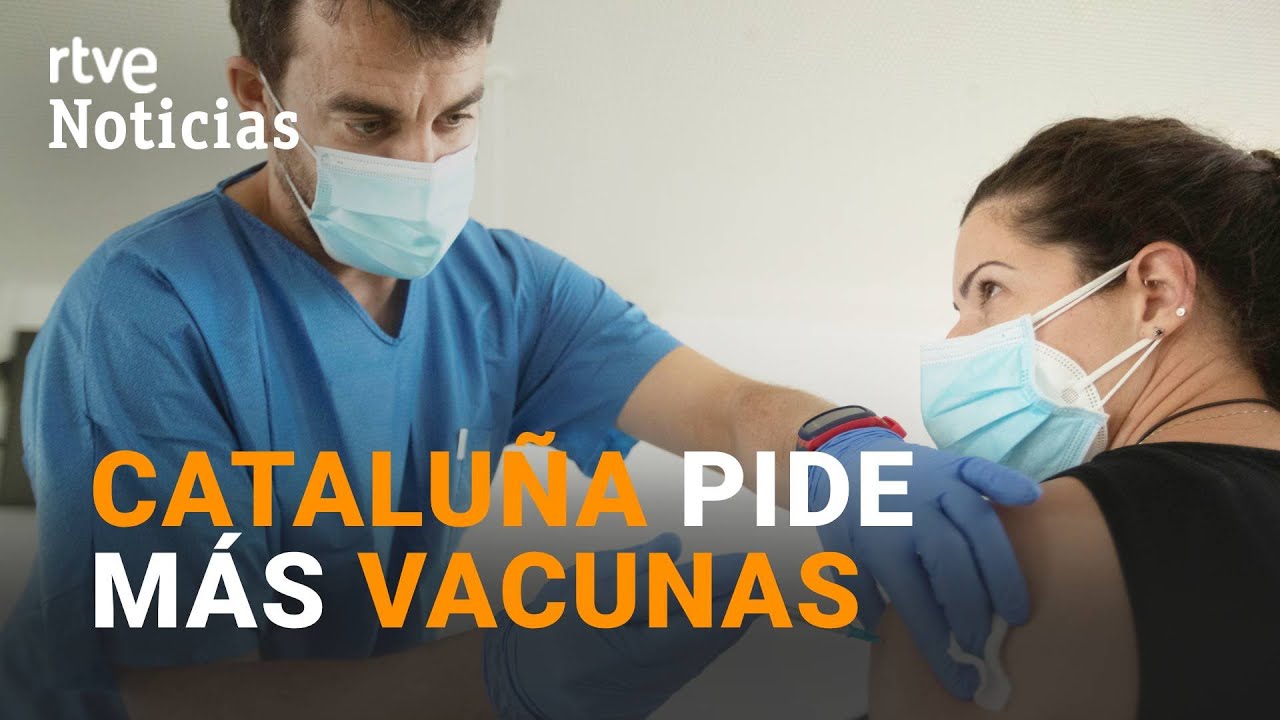 La GENERALITAT de CATALUÑA pide MÁS DOSIS para ACELERAR la VACUNACIÓN | RTVE Noticias