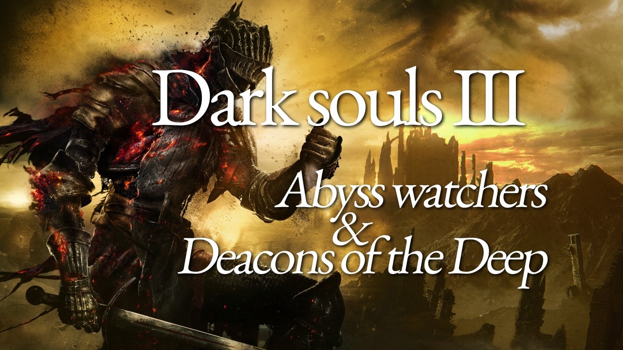 #letsplay 05 dark souls 3: Abyss watches & Deacons of The Deep