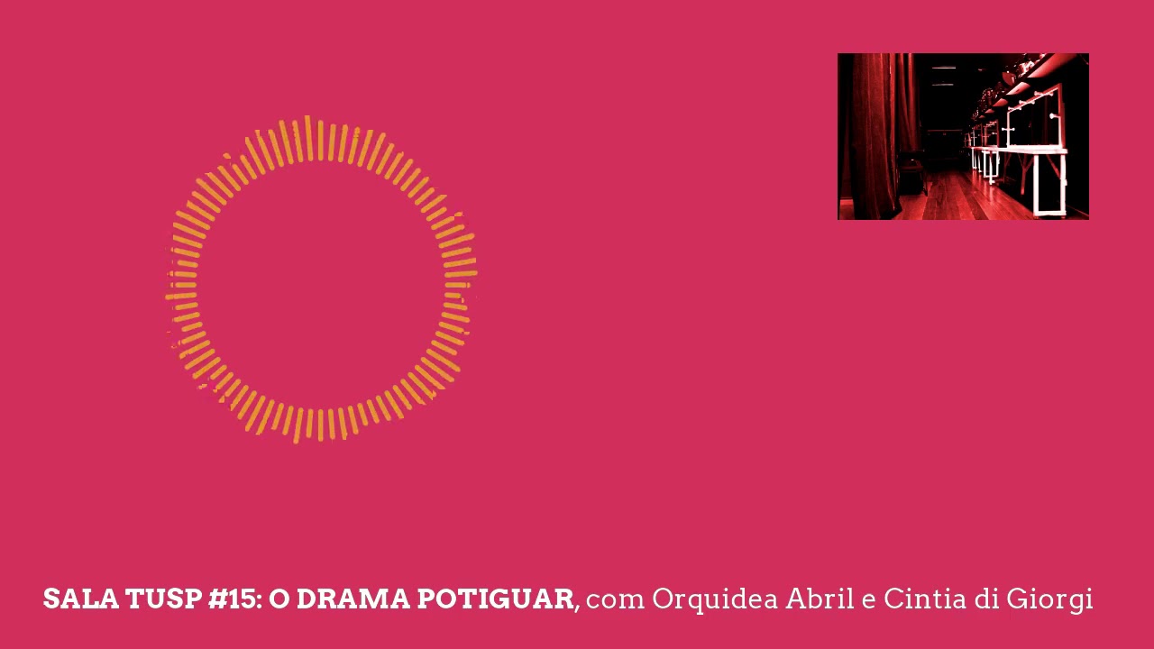 SALA TUSP #15: O DRAMA POTIGUAR, com Orquid&eacute;a Abril e Cintia di Giorgi