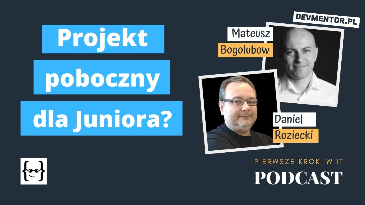 Czy projekt poboczny to dobry pomysł dla Juniora? | Pierwsze kroki w IT #101 [ IT podcast ]