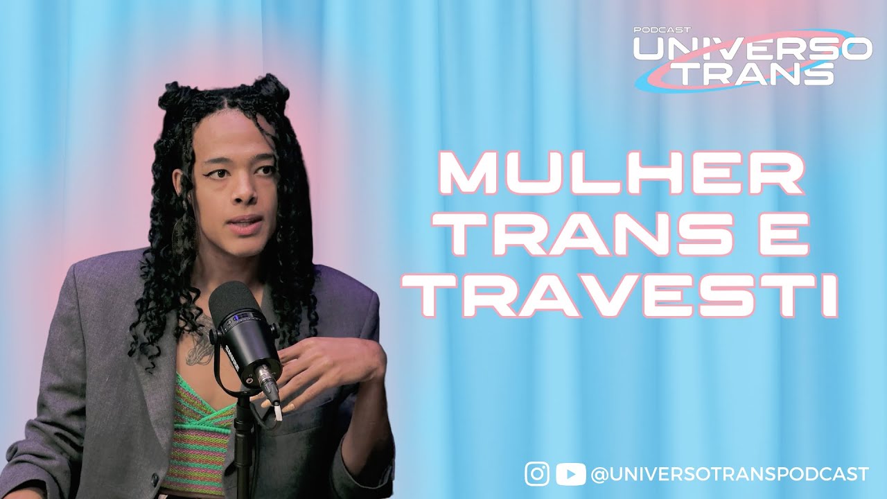 QUAL A DIFERENÇA ENTRE MULHER TRAVESTI E TRANS?