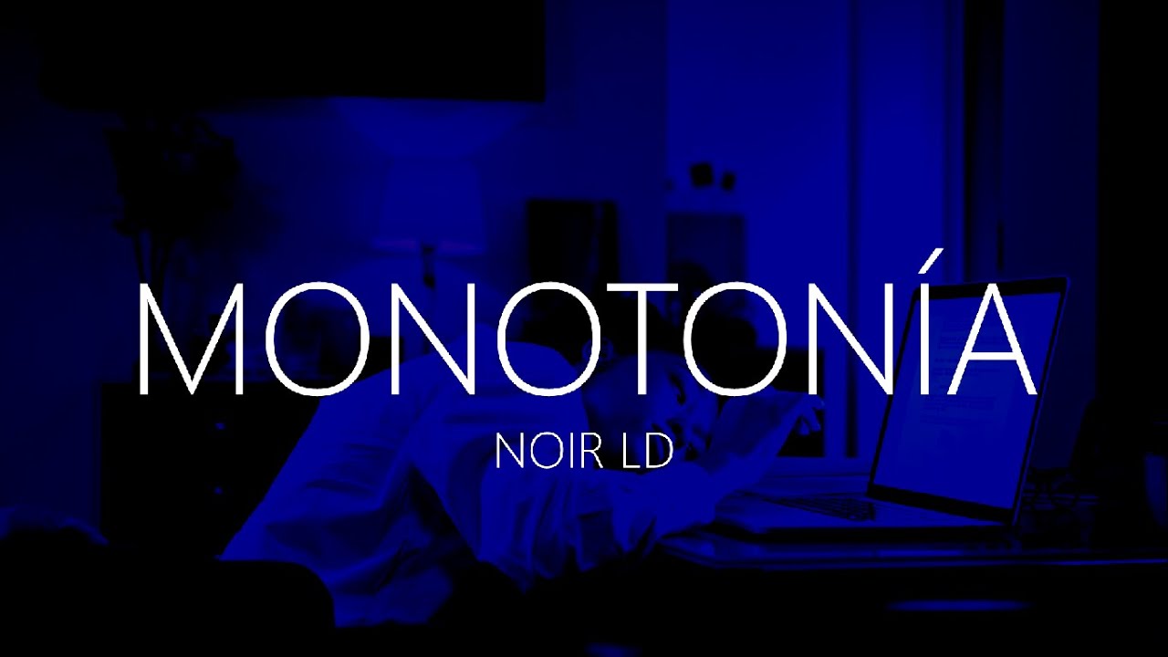Noir LD - Monotonía (Video Lyric Official)