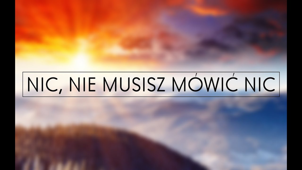 NIC, NIE MUSISZ M&Oacute;WIĆ NIC - TEKST\LYRICS [BY AMICUS]
