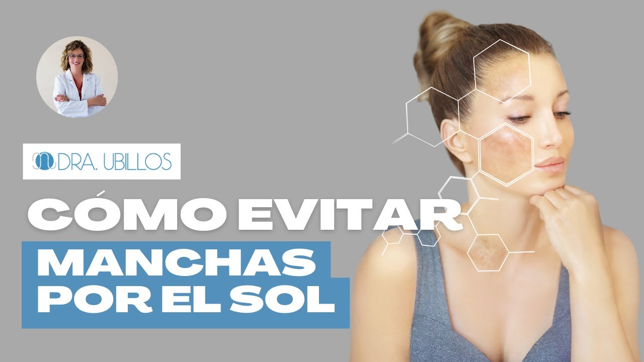 CÓMO EVITAR QUE TE SALGAN MANCHAS POR EL SOL