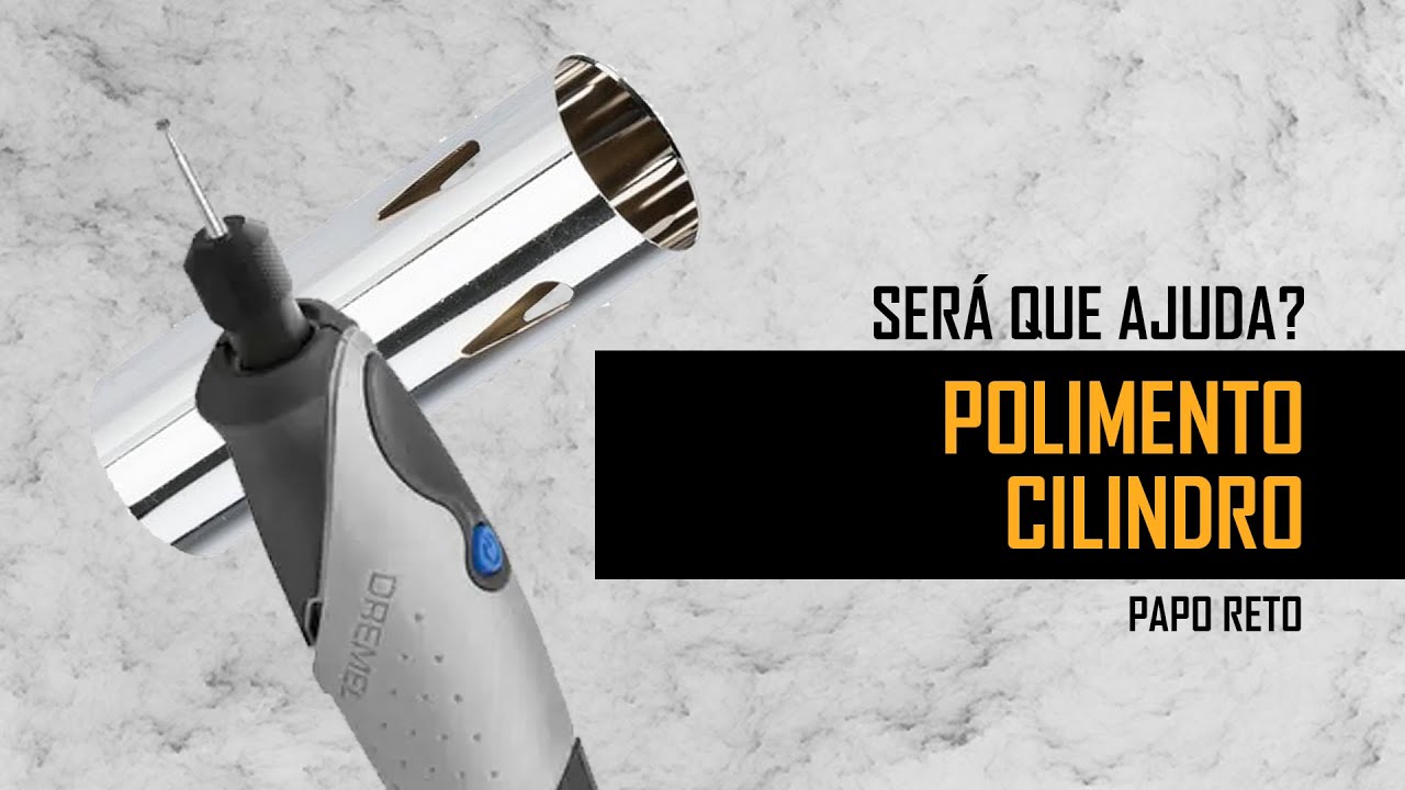 Polir o cilindro ajuda no desempenho?
