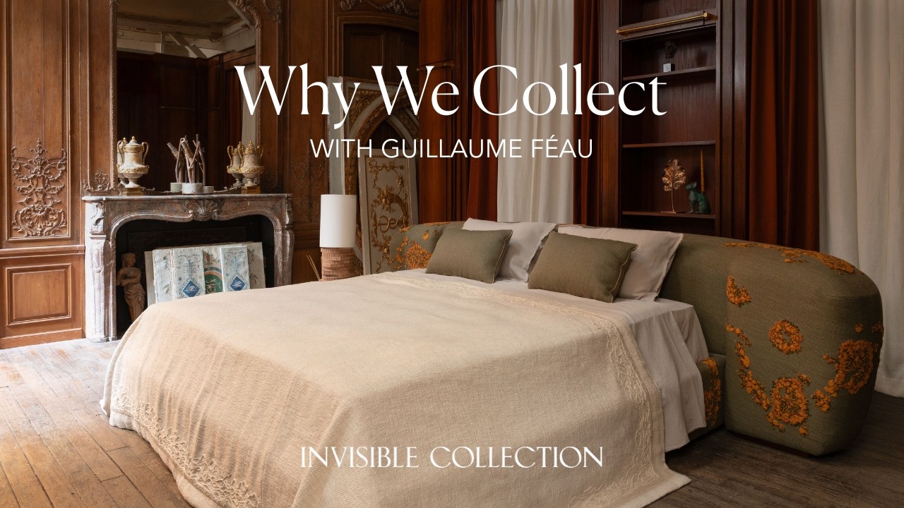 Why We Collect with Guillaume Féau | Invisible Collection