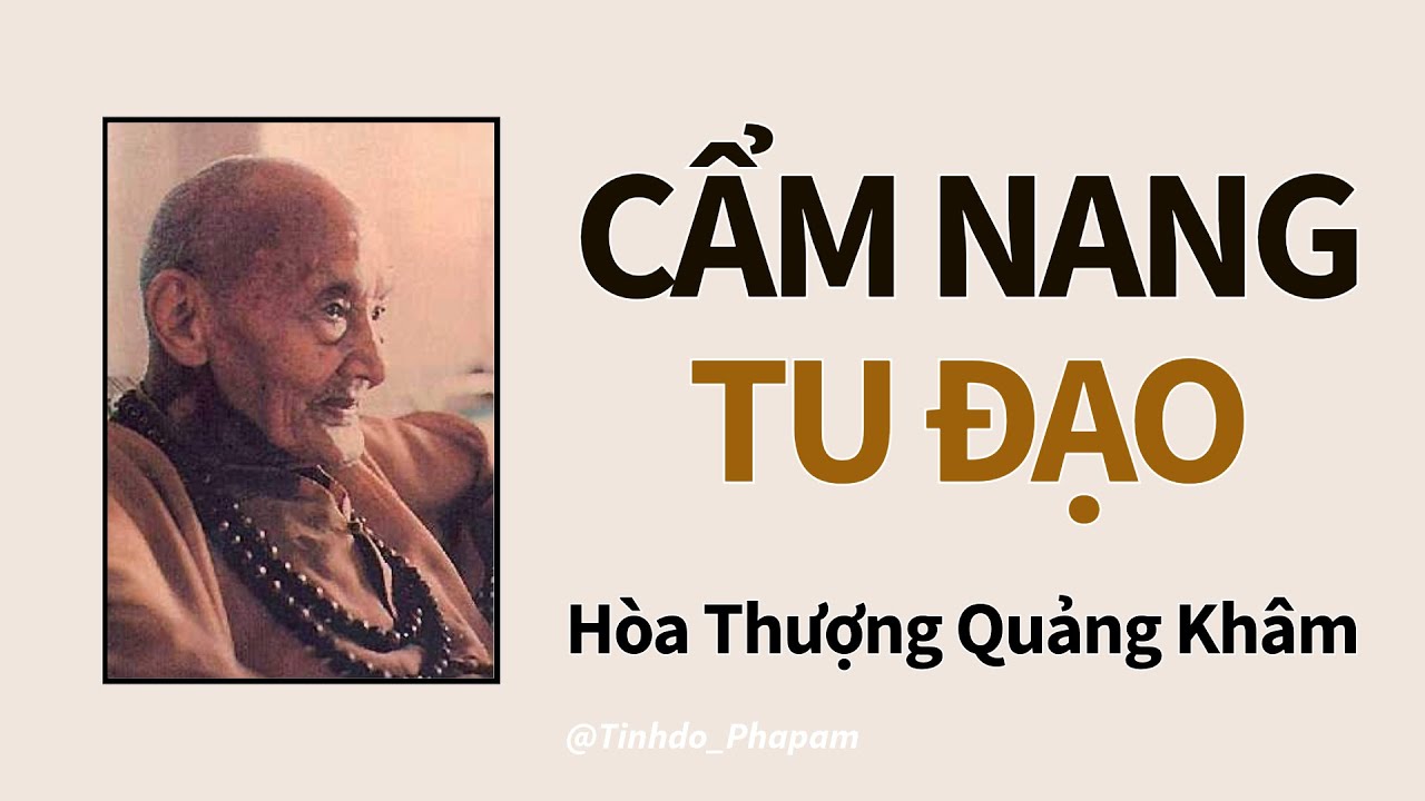 CẨM NANG TU ĐẠO Trọn Bộ | RẤT QUÝ -  Hoà Thượng QUẢNG KHÂM khai thị