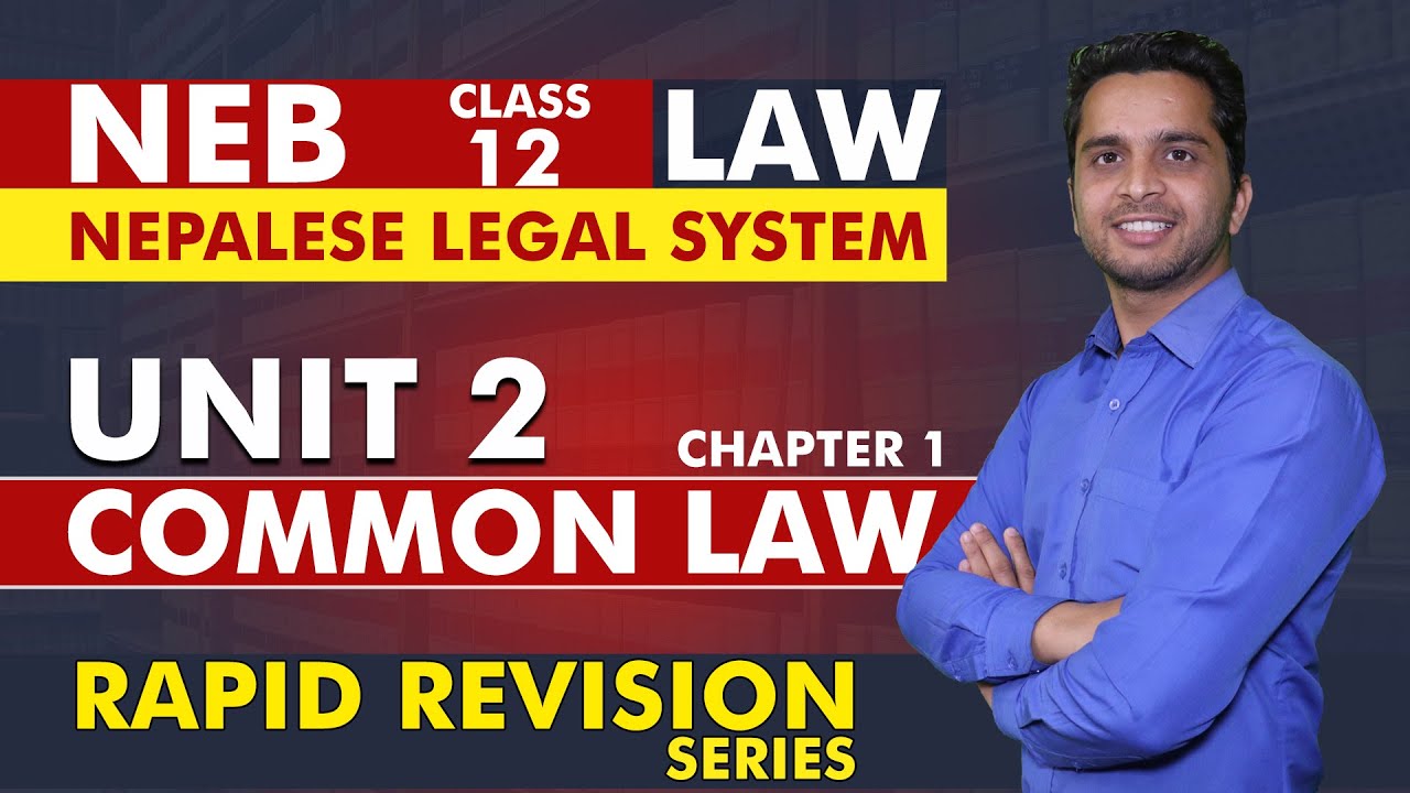 Common Law || Class 12 LAW | Unit 2 | Chapter 1 || Nepalese Legal System | Adv. Yagya Raj Pandey