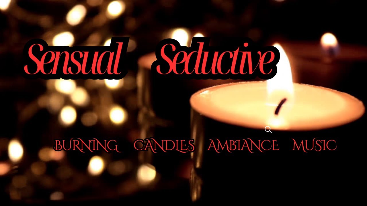 sensual seductive candles ambiance relaxing music