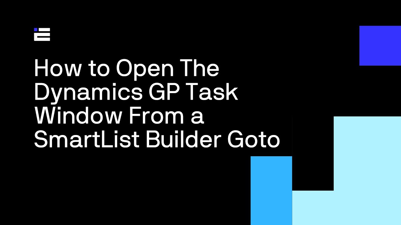 How to Open The Dynamics GP Task Window From a SmartList Builder Goto