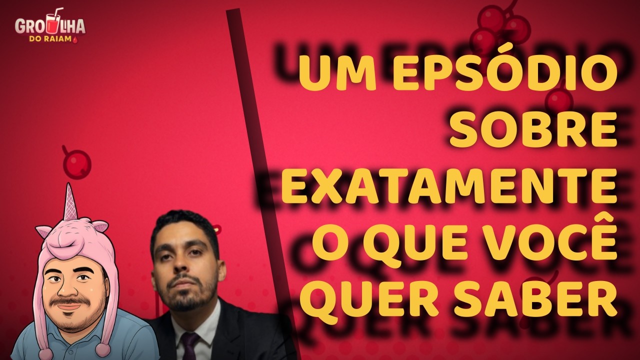 TEMA SUPRESA (mas  RAIAM falou que é bom!) | GROSELHA DO RAIAM #03