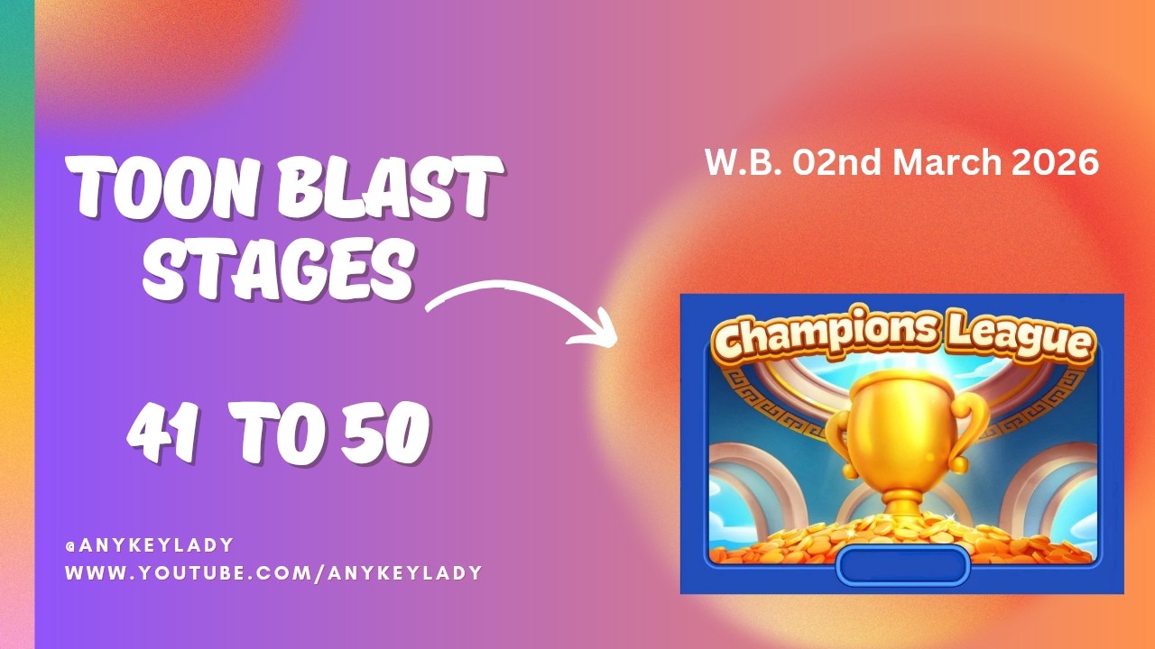 Toon Blast Champions League Stages 41 to 50 | 02nd Mar 2026 | Casual Play | Magic/  Double Disco