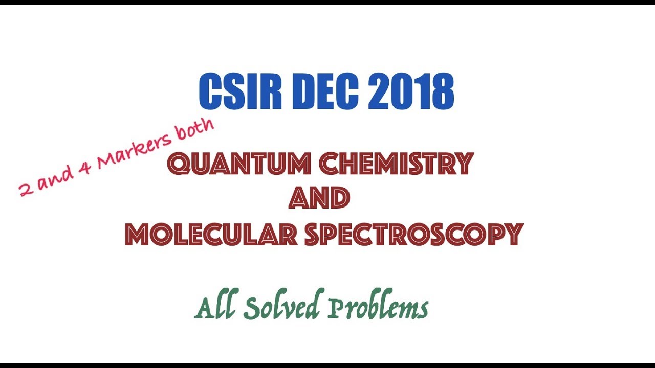 CSIR DEC 2018: Quantum Chemistry and Molecular Spectroscopy | Solved Problems