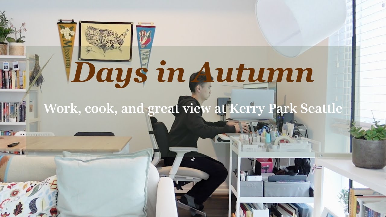 Days in autumn | Work, cook, and great view at Kerry Park Seattle