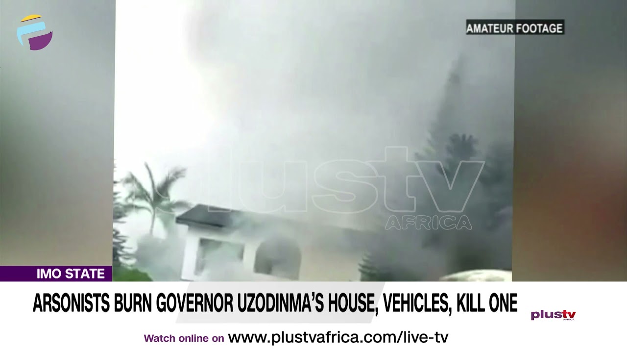Imo State: Arsonists Burn Governor Uzodinma&rsquo;s House, Vehicles, Kill One | NEWS