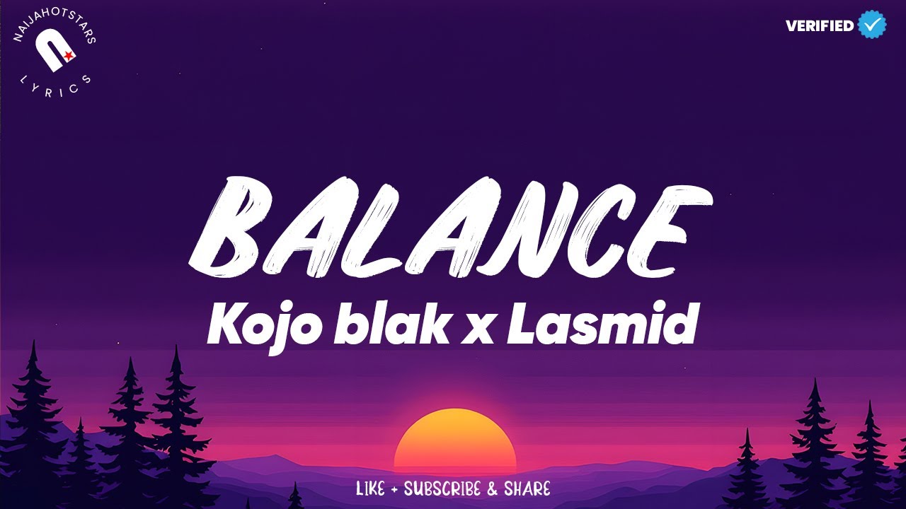 Kojo Blak & Lasmid Lyrics - Balance Lyrics