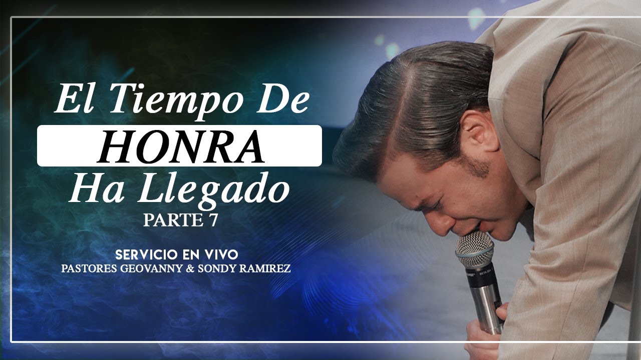 El Tiempo De Honra Ha Llegado Pt7 | Pastores Geovanny y Sondy Ramirez