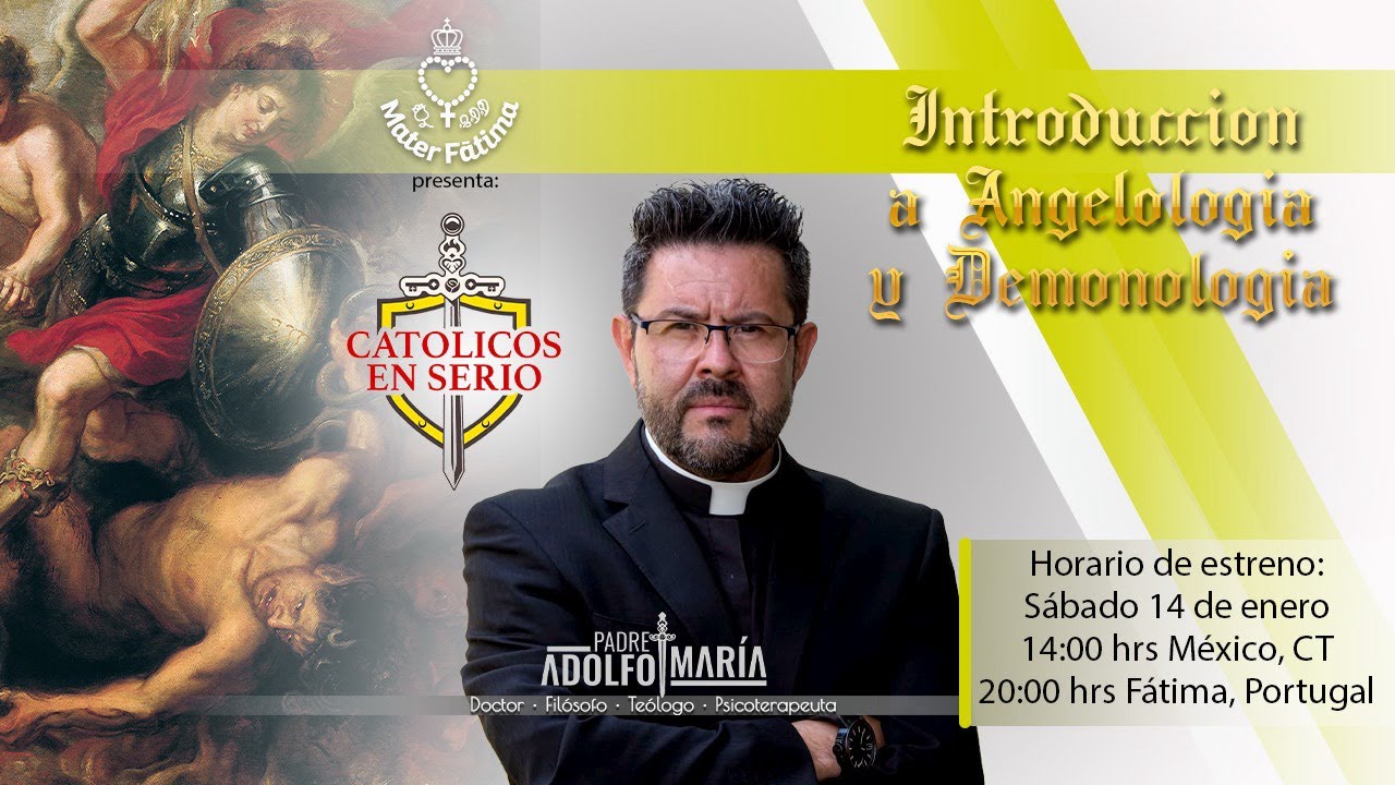 Introducción a Angelología y Demonología. Católicos en Serio con el Padre Adolfo María.