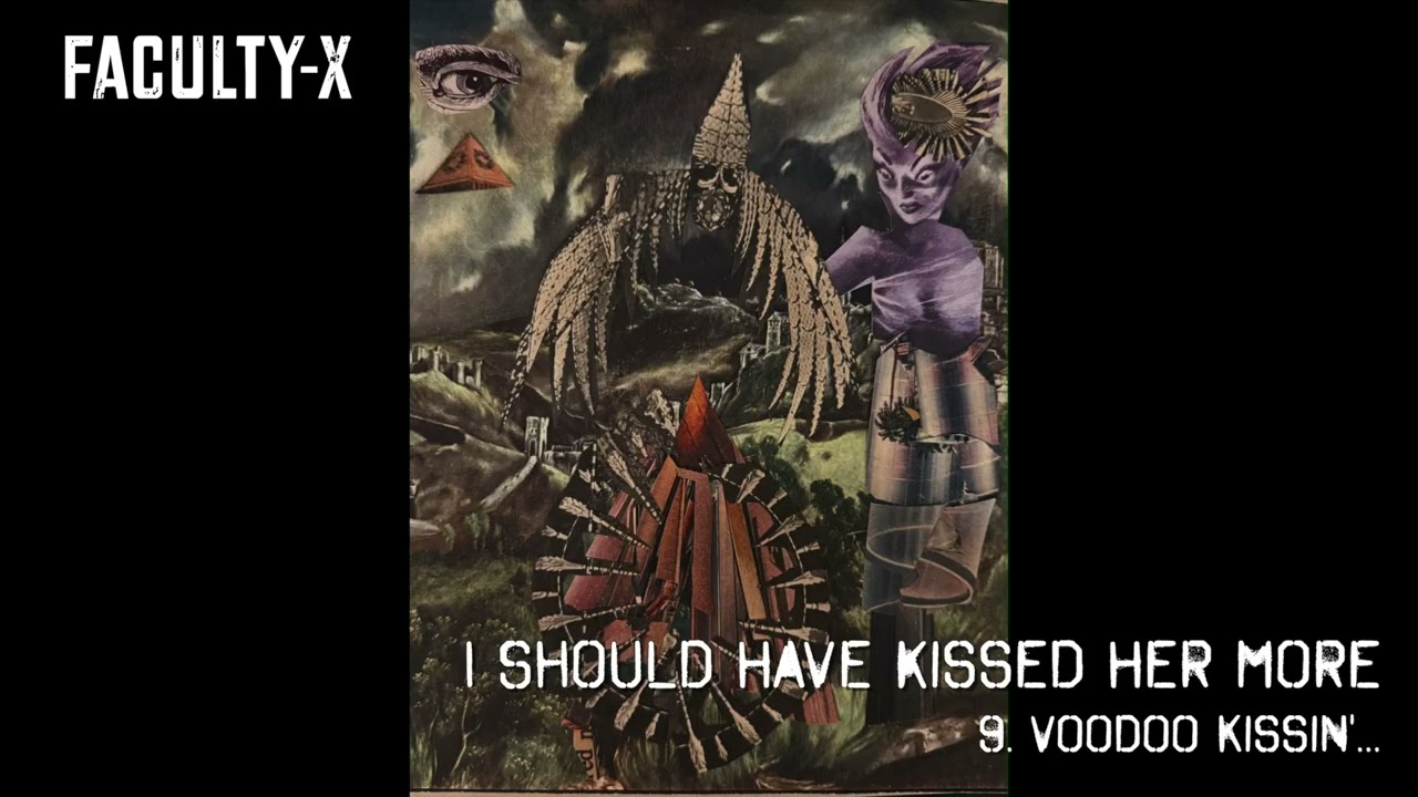 Faculty-X - I Should Have Kissed Her More 9 - voodoo kissin'...