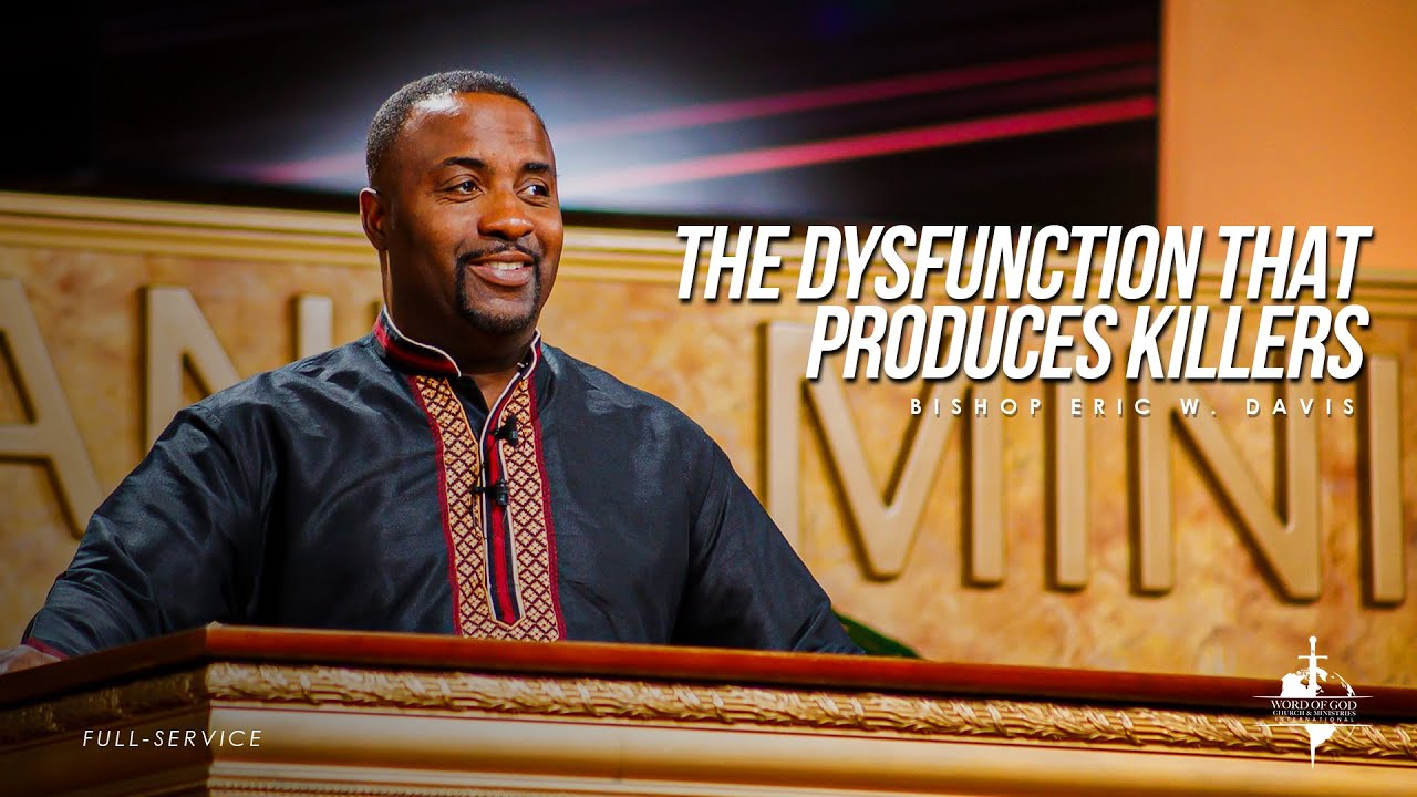 The Dysfunction that Produces Killers | Bishop Eric Davis