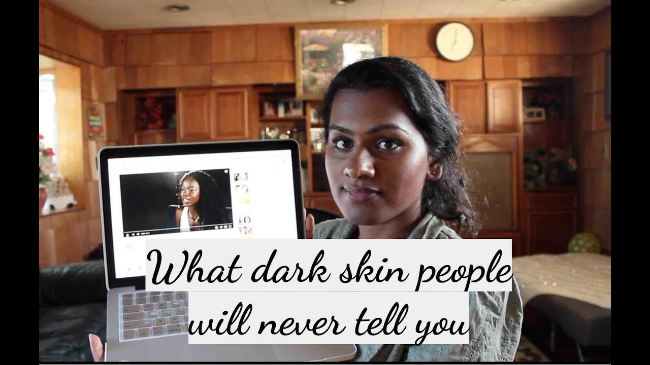 Re: What dark skin people will never tell you