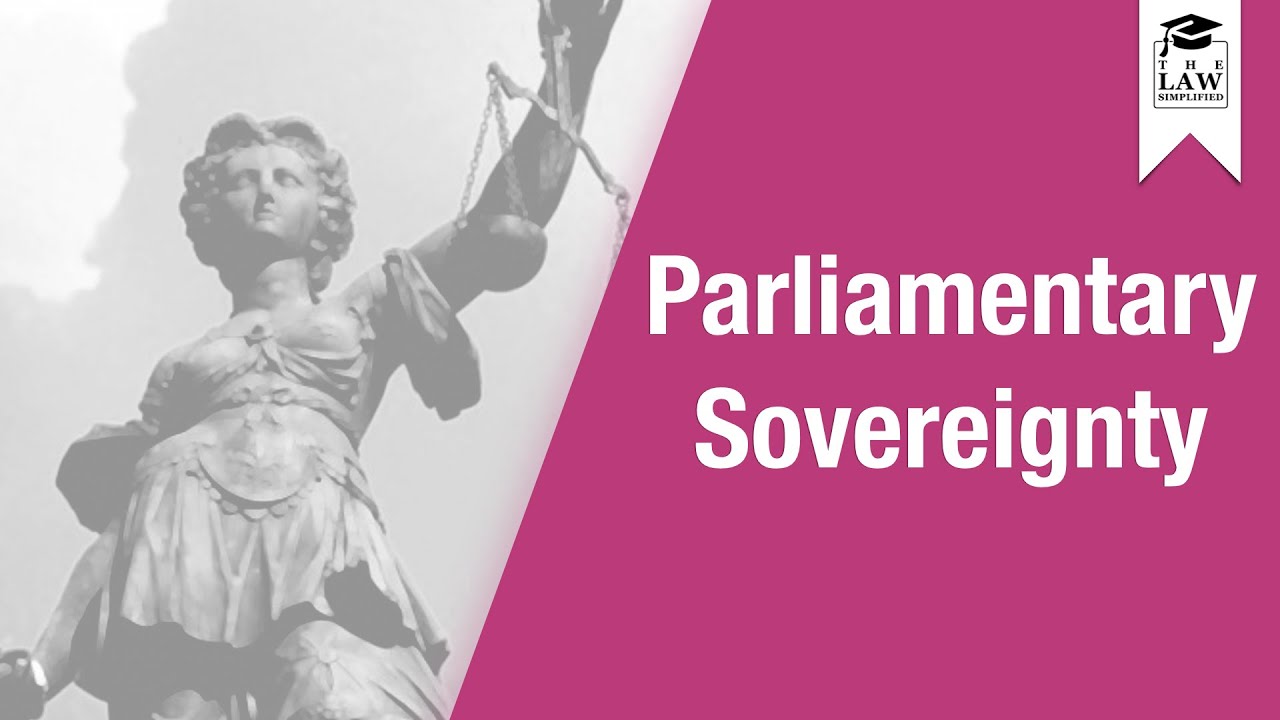 Constitutional Law - Parliamentary Sovereignty