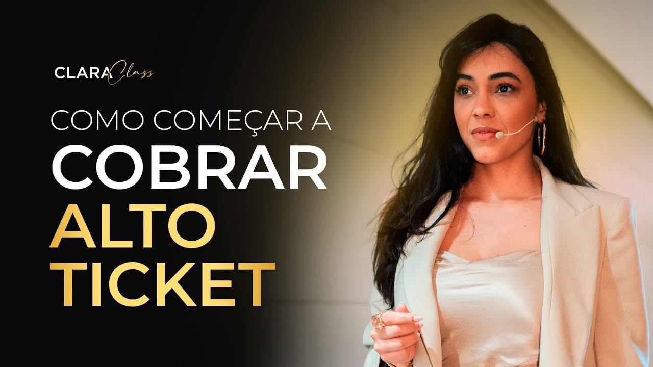 COMO COME&Ccedil;AR A COBRAR ALTO TICKET | CLARACLASS #1