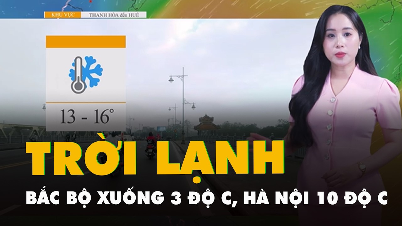 Thời tiết hôm nay 8-2: Bắc Bộ xuống 3 độ C, Hà Nội 10 độ C