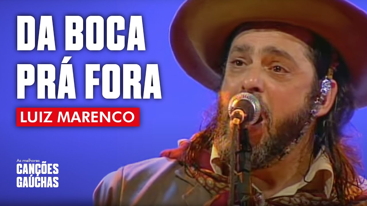 DA BOCA PRÁ FORA - LUIZ MARENCO (AO VIVO - SHOW DVD)