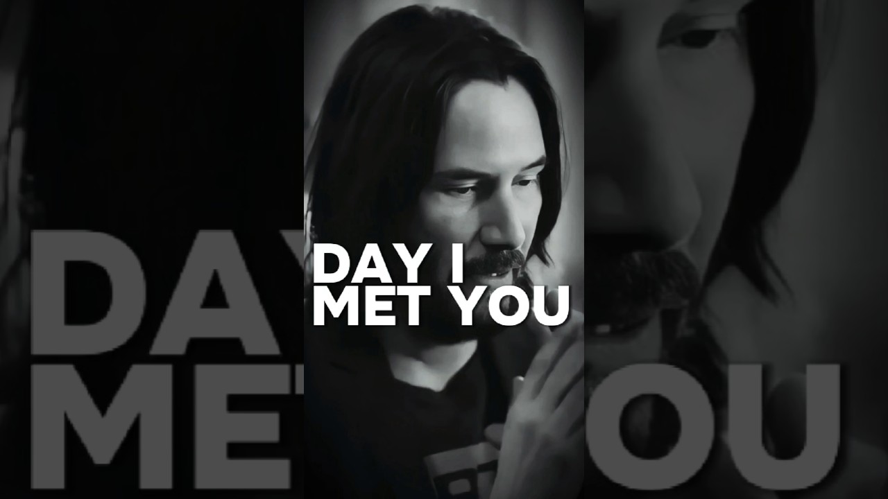 The Day I Met You - Keanu Reeves #shorts #motivation #love #quotes #relationship #fyp  #actor