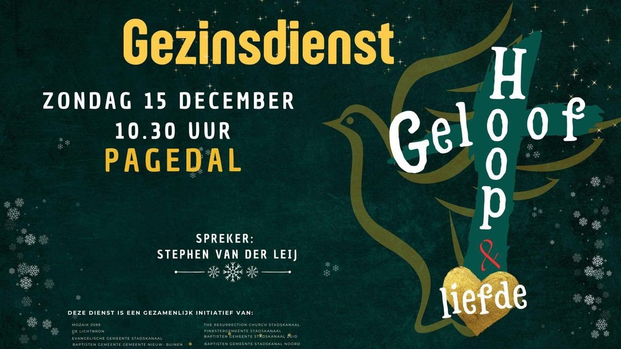 Gezinsdienst in Pagedal 15 dec. 2024, thema 'Geloof Hoop & Liefde' en spreker Stephen van der Leij