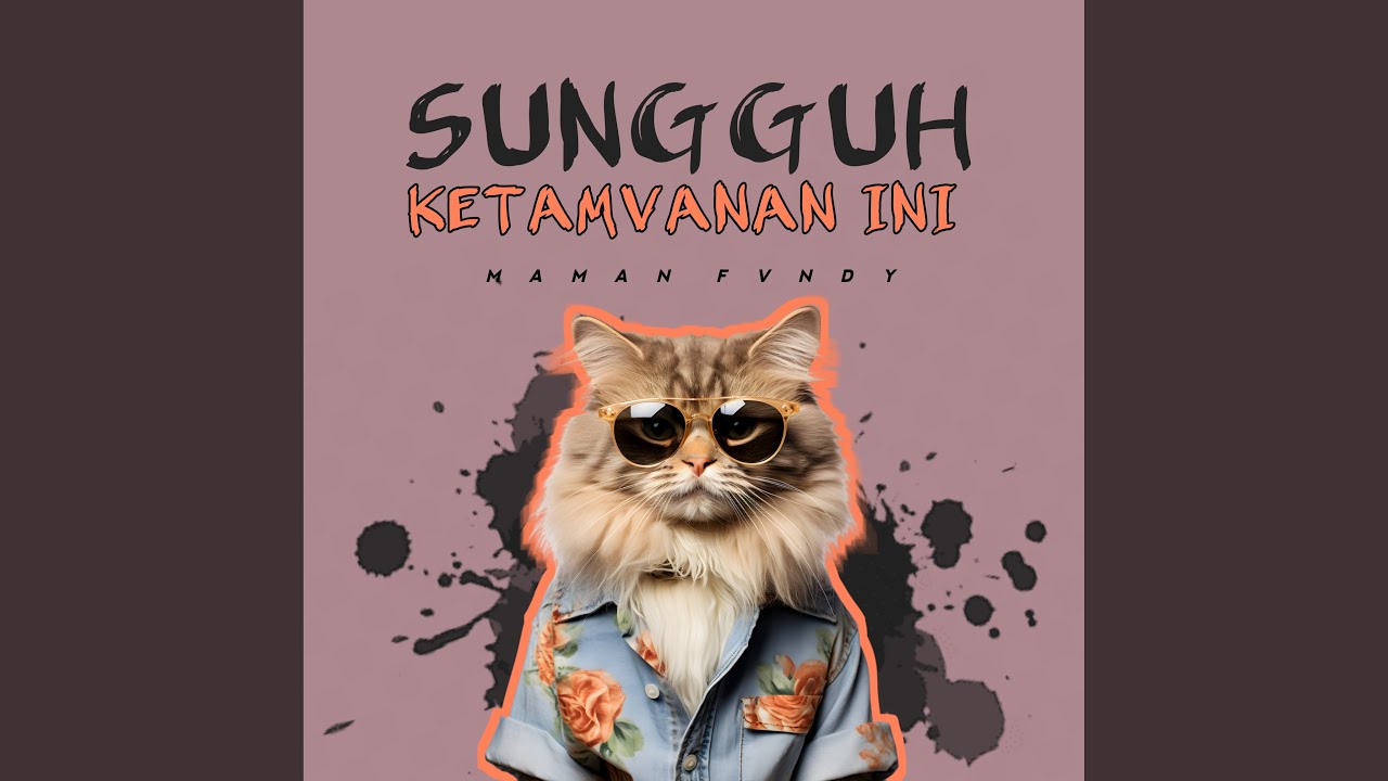 SUNGGUH KETAMVANAN INI