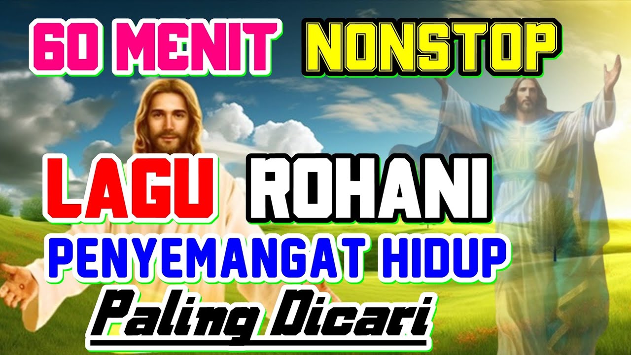 KUMPULAN LAGU ROHANI NONSTOP PENYEMANGAT HIDUP PALING DICARI