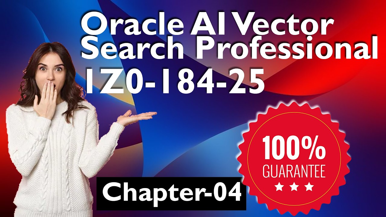 1Z0-184-25 Oracle AI Vector Search Professional Questions Chapter -4