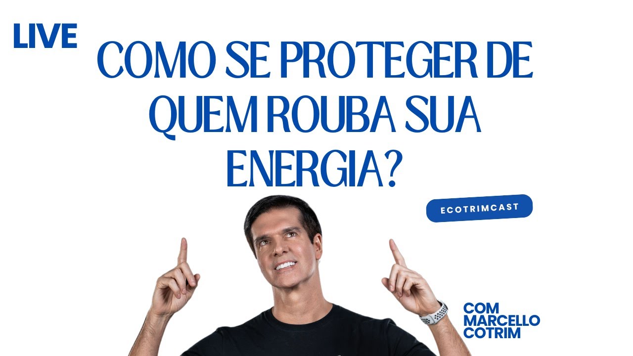 🔋 Vampirismo Energético: Como se Proteger de Quem Rouba Sua Energia! | ECOTRIMCAST | Marcello Cotrim