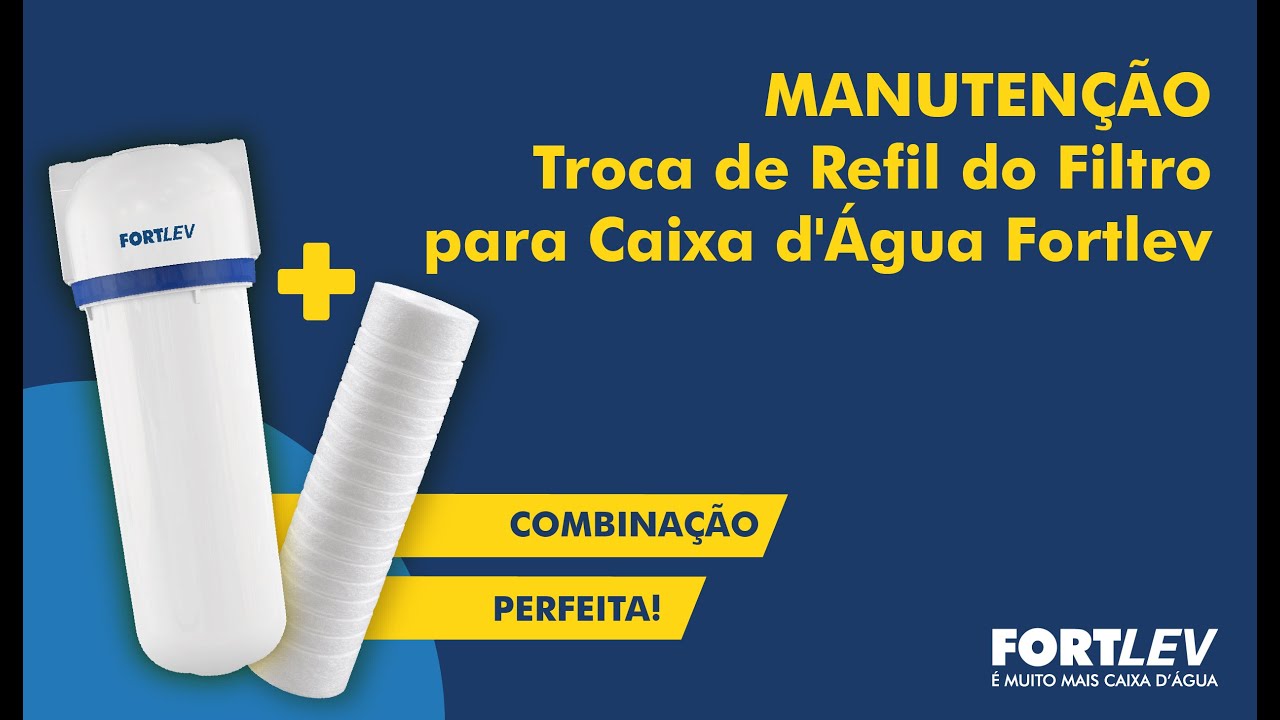 Filtro para Caixa d'&Aacute;gua Fortlev - Aprenda a trocar o Refil (Elemento Filtrante)