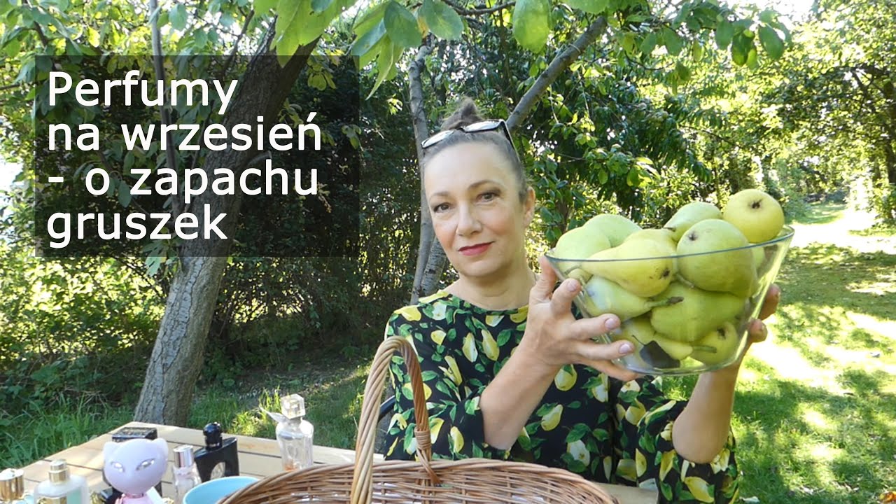 Perfumy pachnące gruszkami idealne na wrzesień