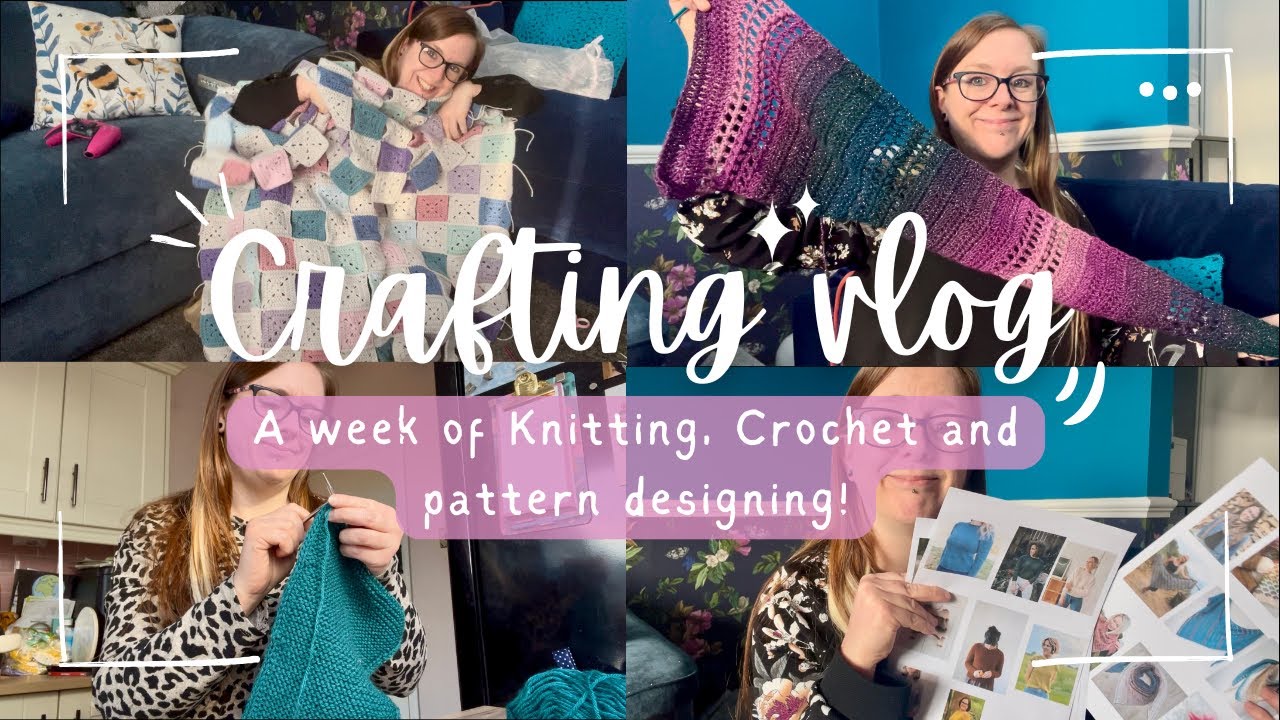 Weekly crafting vlog | Knitting & Crochet | Pattern designing, choosing patterns and finishing wips!