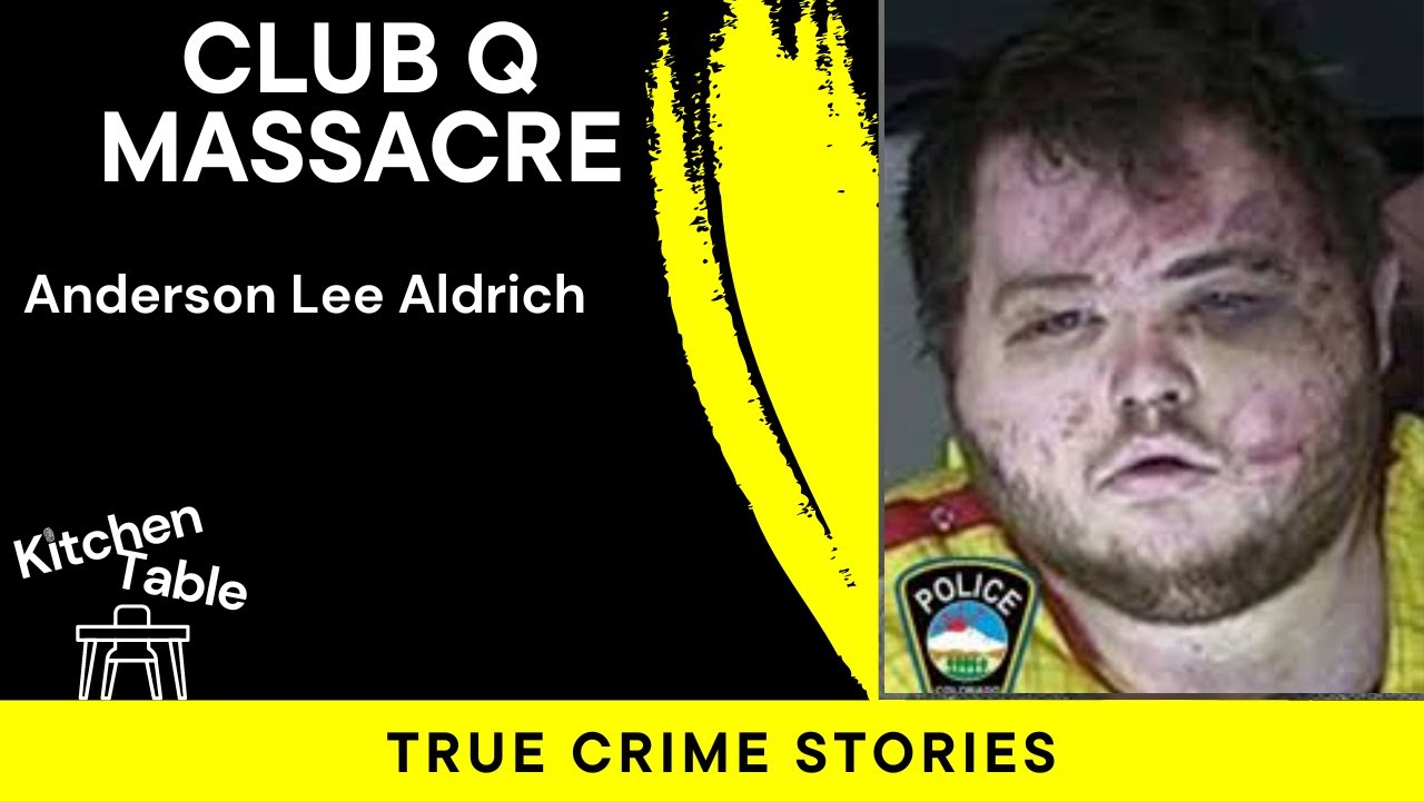 Club Q massacre, The Case of Anderson Lee Aldrich
