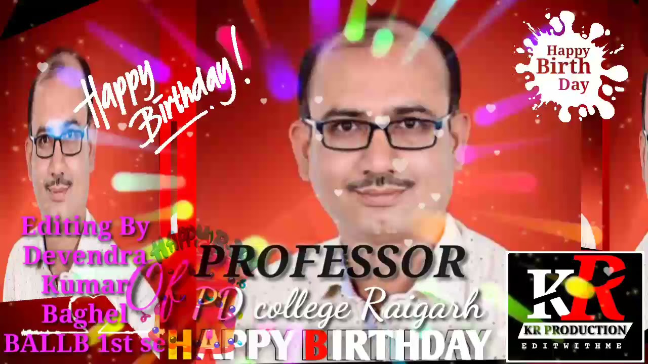 Professor Of PD College Raigarh  Wish You a Many Many Happy Returns Of The Day.