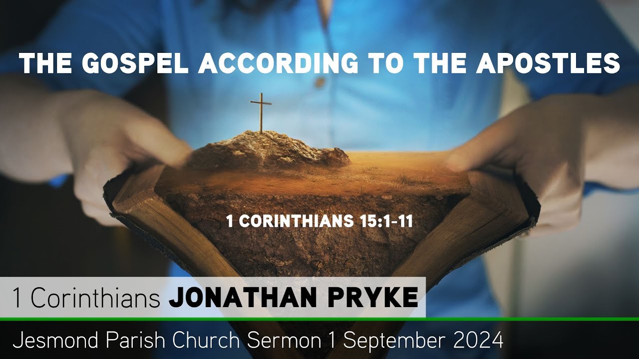 1 Corinthians 15:1-11 - The Gospel According to the Apostles - Jesmond Parish - Sermon - Clayton TV